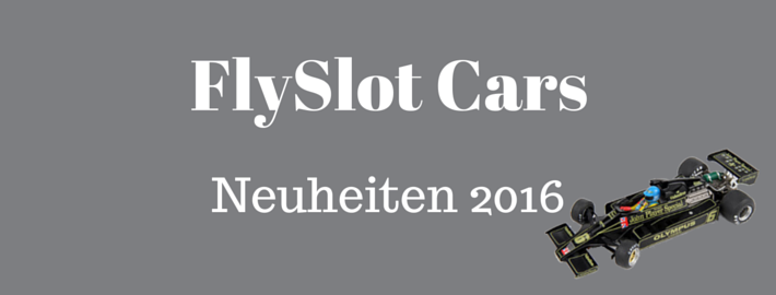 FlySlot Cars Neuheiten 2016