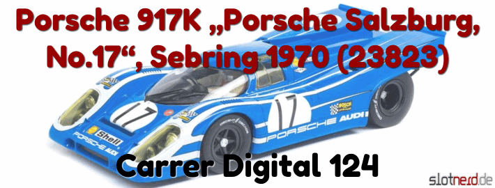 17 Sebring 1970 #2 Carrera Digital 124-23823 Porsche 917K Porsche Salzburg Nr 